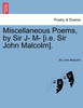 Miscellaneous Poems, by Sir J- M- [I.E. Sir John Malcolm].