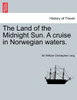 The Land of the Midnight Sun. A cruise in Norwegian waters.