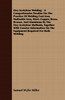 Oxy-Acetylene Welding - A Comprehensive Treatise On The Practice Of Welding Cast Iron, Malleable Iron, Steel, Copper, Brass, Bronze, And Aluminum By The Oxy-Acetylene Methods, Together With Concise Information On The Equipment Required For Both Weld