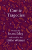 Comic Tragedies;Written by Jo and Meg and Acted by the Little Women