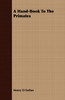 A Hand-Book To The Primates
