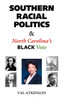 Southern Racial Politics & North Carolina's Black Vote