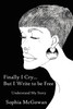 Finally I Cry...But I Write to be Free