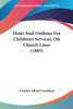 Hints And Outlines For Children's Services, On Church Lines (1885)