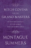 Witch Covens and the Grand Masters - The Witches' Journey to the Sabbat, and the Sabbat Orgy (Fantasy and Horror Classics)