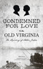 Condemned for Love in Old Virginia