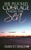 She Plucked Courage from the Sea