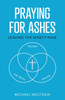 Praying for Ashes