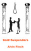 Cold Suspenders