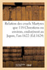 Relation des cruels Martyres que 118 Chrestiens ou environ, endurèrent au Japon, l'an 1622