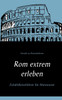 Rom extrem erleben