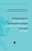 Métaphysique et philosophie pratique chez Kant / Metaphysik und praktische Philosophie bei Kant