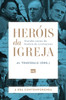 Heróis da Igreja - Vol. 5 - A Era Contemporânea