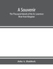 A souvenir. The Thousand Islands of the St. Lawrence River from Kingston and Cape Vincent to Morristown and Brockville. With their recorded history from the earliest times, their Legends, their Romances, their Fortifications and their contests; Incl