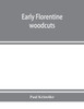 Early Florentine woodcuts