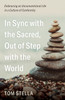 In Sync with the Sacred, Out of Step with the World
