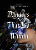 Dangers That Lie Within