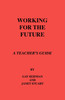 Working for the Future. A Teacher's Guide