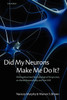 Did My Neurons Make Me Do It? Philosophical and Neurobiological Perspectives on Moral Responsibility and Free Will (Paperback)