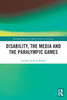 Disability, the Media and the Paralympic Games