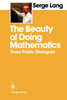 The Beauty of Doing Mathematics