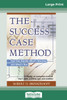 The Success Case Method (16pt Large Print Edition)