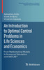 An Introduction to Optimal Control Problems in Life Sciences and Economics