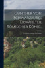 Günther von Schwarzburg, erwählter römischer König.