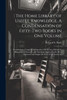 The Home Library of Useful Knowledge. A Condensation of Fifty-two Books in one Volume
