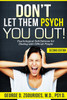 DON'T LET THEM PSYCH YOU OUT! Psychological Self-Defense for Dealing with Difficult People - Second Edition