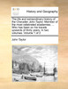 The life and extraordinary history of the Chevalier John Taylor. Member of the most celebrated academies, ... Who has been on his travels upwards of thirty years, In two volumes.  Volume 1 of 2