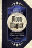 The Modern Witchcraft Book of Moon Magick