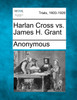 Harlan Cross vs. James H. Grant