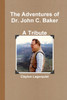 The Adventures of Dr. John C. Baker--A Tribute