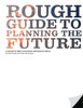 Rough Guide to Planning the Future