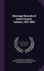Marriage Records of Grant County, Indiana, 1831-1864