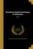 Dernières études historiques et littéraires; Tome 1