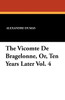 The Vicomte de Bragelonne, Or, Ten Years Later Vol. 4