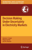 Decision Making Under Uncertainty in Electricity Markets