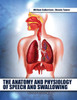 Anatomy and Physiology of Speech and Swallowing