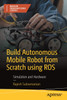 Build Autonomous Mobile Robot from Scratch using ROS