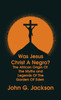 Was Jesus Christ a Negro? and The African Origin of the Myths & Legends of the Garden of Eden The Roman Cookery Book Hardcover