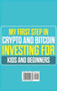 My First Step in Crypto and Bitcoin Investing for Kids and Beginners