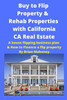 Buy to Flip Property & Rehab Properties with California CA Real Estate