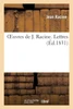 Oeuvres de J. Racine. Lettres