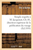 Simple requête à M. Jacquinot, Ch.-H., directeur supérieur de la publication officielle du Voyage