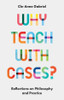 Why Teach with Cases?