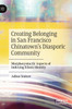 Creating Belonging in San Francisco Chinatown's Diasporic Community
