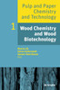 Pulp and Paper Chemistry and Technology, Volume 1, Wood Chemistry and Wood Biotechnology