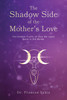 The Shadow Side of the Mother's Love